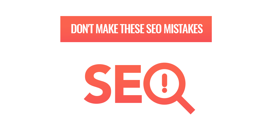 Top 4 mistakes to avoid for good SEO