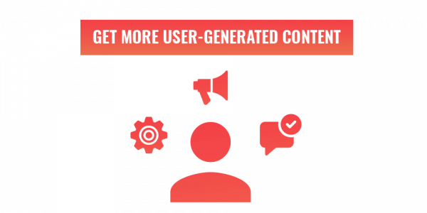 How you can increase User-Generated Content - feature