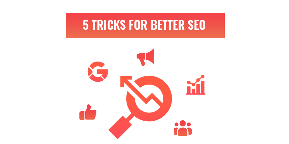 5 tricks you can use for better SEO