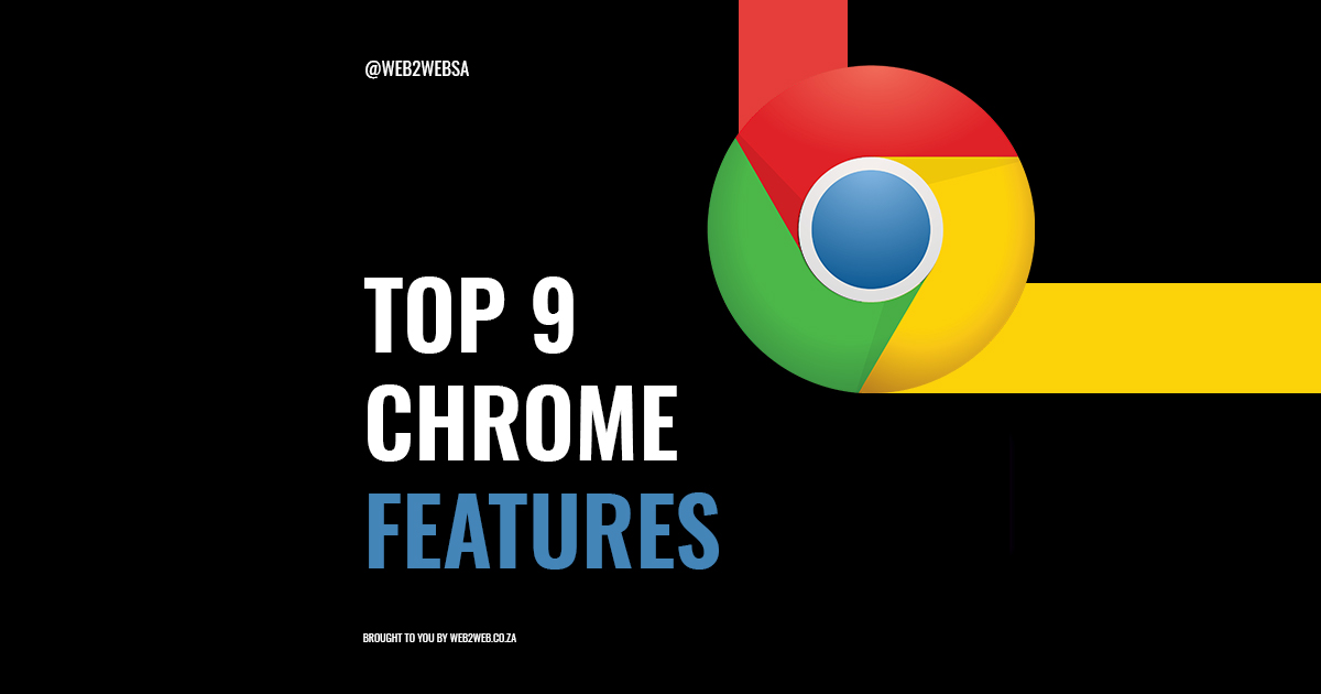 9 Google Chrome Features To Make Your Life Easier - Web2Web