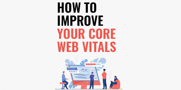 5 tips to improve your Core Web Vitals